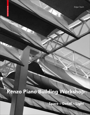 Coperta cărții 'Renzo Piano: Space - Detail - Light - Edgar Stach'