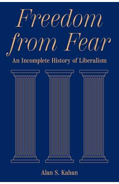 Coperta cărții 'Freedom from Fear: An Incomplete History of Liberalism - Alan S. Kahan'