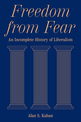 Coperta cărții 'Freedom from Fear: An Incomplete History of Liberalism - Alan S. Kahan'