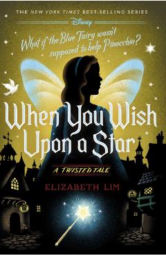 Coperta cărții 'When You Wish Upon a Star: A Twisted Tale - Elizabeth Lim'