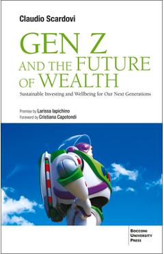 Coperta cărții 'Gen Z and the Future of Wealth: Sustainable Investing and Wellbeing for Our Next Generations - Claudio Scardovi'