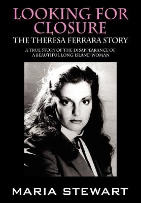 Coperta cărții 'Looking For Closure: The Theresa Ferrara Story - Maria Stewart'