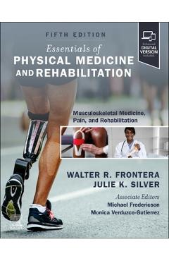 Coperta cărții 'Essentials of Physical Medicine and Rehabilitation: Musculoskeletal Disorders, Pain, and Rehabilitation - Walter R.'