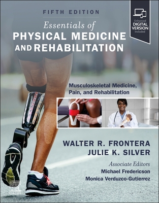 Coperta cărții 'Essentials of Physical Medicine and Rehabilitation: Musculoskeletal Disorders, Pain, and Rehabilitation - Walter R.'