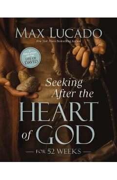 Coperta cărții 'Seeking After the Heart of God for 52 Weeks: A Bible Study on the Life of David - Max Lucado'