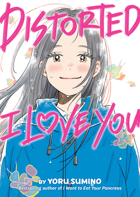 Coperta cărții 'Distorted I Love You (Novel) - Yoru Sumino'