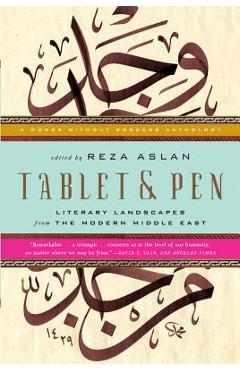 Coperta cărții 'Tablet & Pen: Literary Landscapes from the Modern Middle East - Reza Aslan'