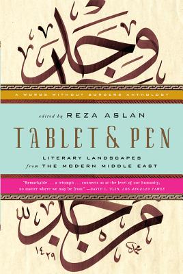 Coperta cărții 'Tablet & Pen: Literary Landscapes from the Modern Middle East - Reza Aslan'