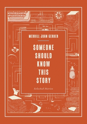 Coperta cărții 'Someone Should Know This Story: Selected Stories - Merrill Joan Gerber'