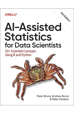 Coperta cărții 'Ai-Assisted Statistics for Data Scientists: 50+ Essential Concepts Using R and Python - Peter Bruce'