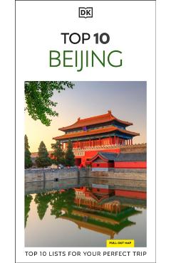Coperta cărții 'DK Top 10 Beijing: Top 10 Lists for Your Perfect Trip, Plus an All-Weather Folded Map -'