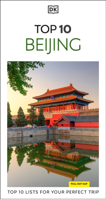 Coperta cărții 'DK Top 10 Beijing: Top 10 Lists for Your Perfect Trip, Plus an All-Weather Folded Map -'