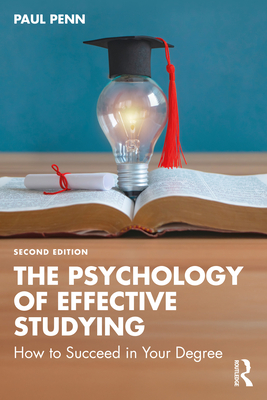 Coperta cărții 'The Psychology of Effective Studying: How to Succeed in Your Degree - Paul Penn'
