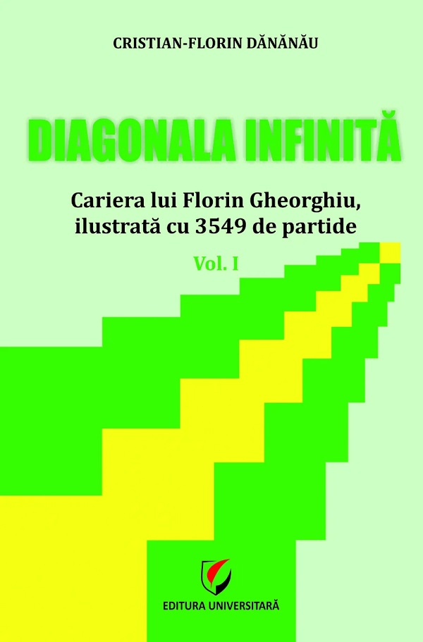 Coperta cărții 'Diagonala infinită. Cariera lui Florin Gheorghiu, ilustrată cu 3549 de partide Vol.1 - Cristian-Florin Dănănău'