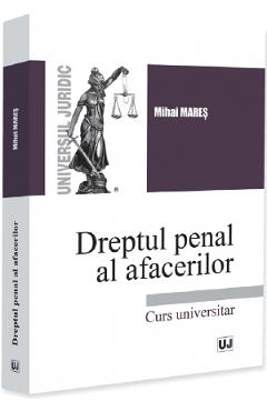 Coperta cărții 'Dreptul penal al afacerilor. Curs universitar - Mihai Mareș'
