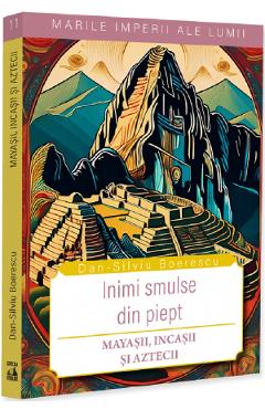 Coperta cărții 'Inimi smulse din piept. Mayașii, Incașii și Aztecii - Dan-Silviu Boerescu'