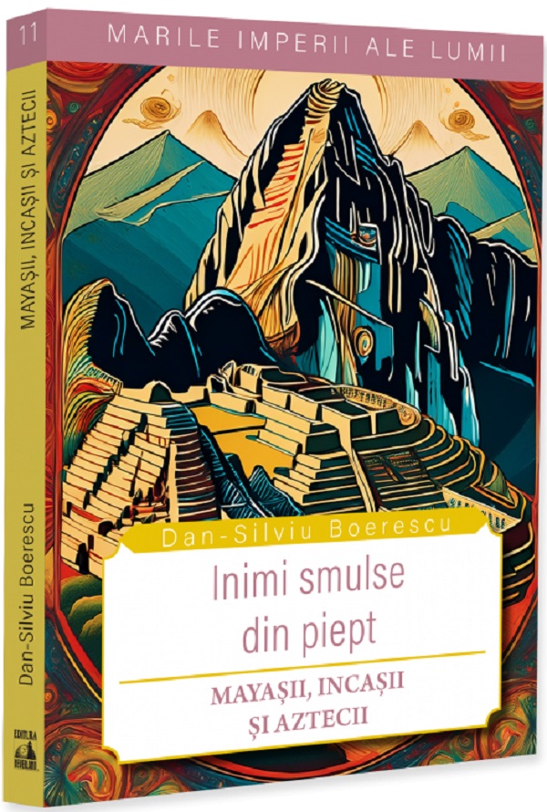 Coperta cărții 'Inimi smulse din piept. Mayașii, Incașii și Aztecii - Dan-Silviu Boerescu'