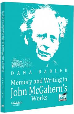 Coperta cărții 'Memory and writing in John McGahern’s works - Dana Radler'