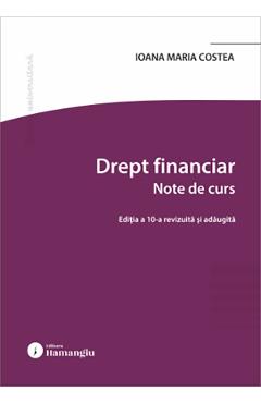 Coperta cărții 'Drept financiar. Note de curs Ed.10 - Ioana Maria Costea'