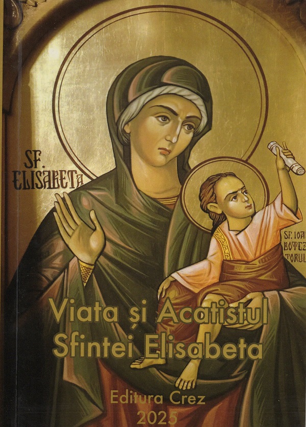 Coperta cărții 'Viața și Acatistul Sfintei Elisabeta'