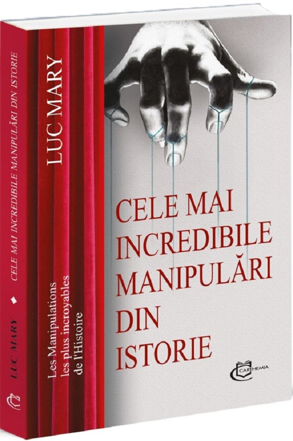 Coperta cărții 'Cele mai incredibile manipulări din istorie - Luc Mary'