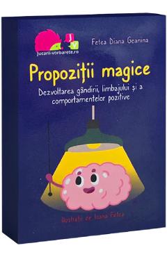 Coperta cărții 'Propoziții magice. Dezvoltarea gândirii, limbajului și a comportamentelor pozitive - Diana Fetea Geanina'