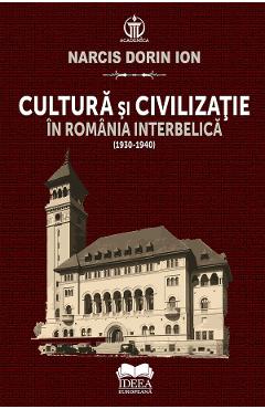 Coperta cărții 'Cultură și civilizație în România interbelică (1930-1940) - Narcis Dorin Ion'
