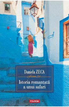 Coperta cărții 'Istoria romanțată a unui safari - Daniela Zeca-Buzura'