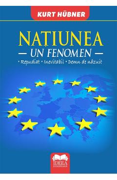 Coperta cărții 'Națiunea: Un fenomen repudiat - inevitabil - demn de năzuit - Kurt Hübner'