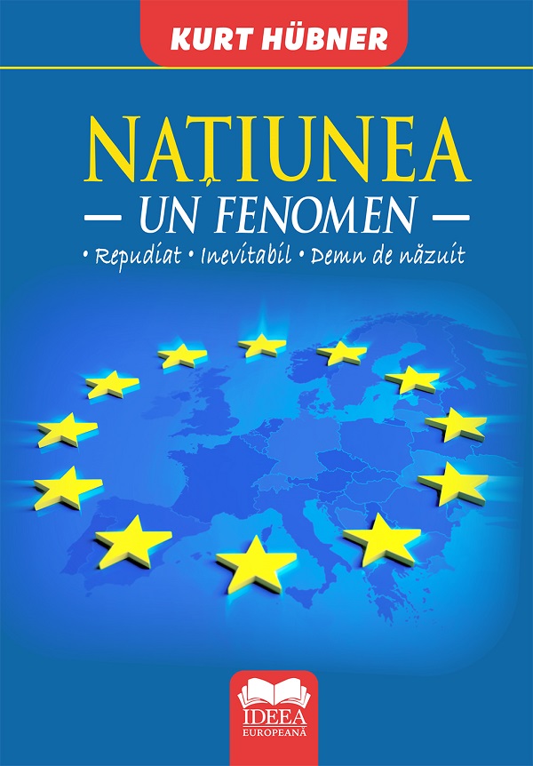 Coperta cărții 'Națiunea: Un fenomen repudiat - inevitabil - demn de năzuit - Kurt Hübner'