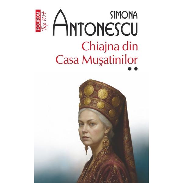 Pachet 2 volume: Chiajna din Casa Musatinilor - Simona Antonescu