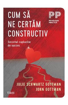 Coperta cărții 'Cum să ne certăm constructiv - Julie Schwartz Gottman, John Gottman'