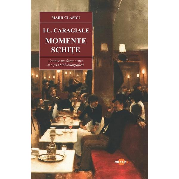 Pachet 3 carti: Nuvele + Momente. Schite + Teatru - Ion Luca Caragiale