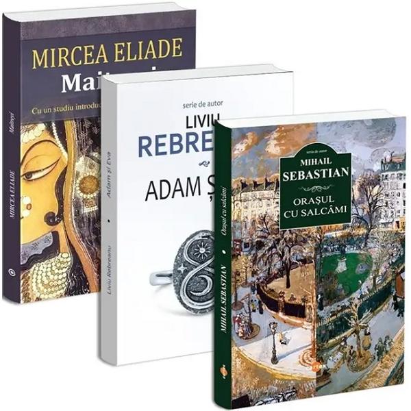 Pachet 3 carti: Adam si Eva + Maitreyi + Orasul cu salcami - Liviu Rebreanu, Mircea Eliade, Mihail Sebastian
