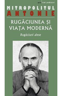 Coperta cărții 'Rugăciunea și viața modernă - Mitropolitul Antonie'