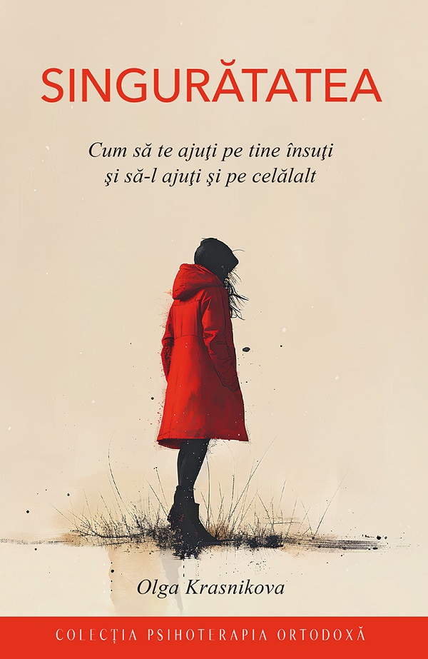 Coperta cărții 'Singurătatea. Cum să te ajuţi pe tine însuţi şi să-l ajuţi şi pe celălalt - Olga Krasnikova'