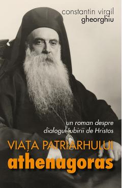 Coperta cărții 'Viața patriarhului Athenagoras - Constantin Virgil Gheorghiu'