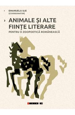 Coperta cărții 'Animale și alte ființe literare pentru o zoopoetică românească - Emanuela Ilie'