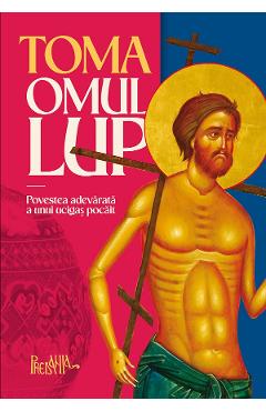 Coperta cărții 'Toma omul-lup. Povestea adevărată a unui ucigaș pocăit'