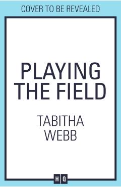 Coperta cărții 'Playing The Field - Tabitha Webb'