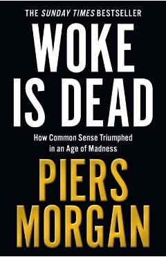 Woke Is Dead - Piers Morgan