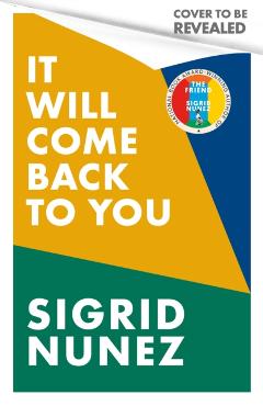It Will Come Back to You - Sigrid Nunez