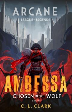 Ambessa: Chosen of the Wolf - C. L. Clark