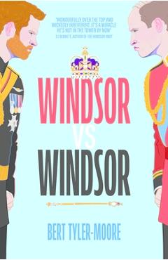 Coperta cărții 'Windsor vs Windsor: inspired by Channel 4’s hit comedy The Windsors - Bert Tyler-moore'