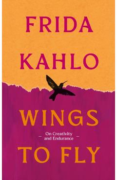 Coperta cărții 'Wings to Fly: Frida Kahlo - Frida Kahlo'