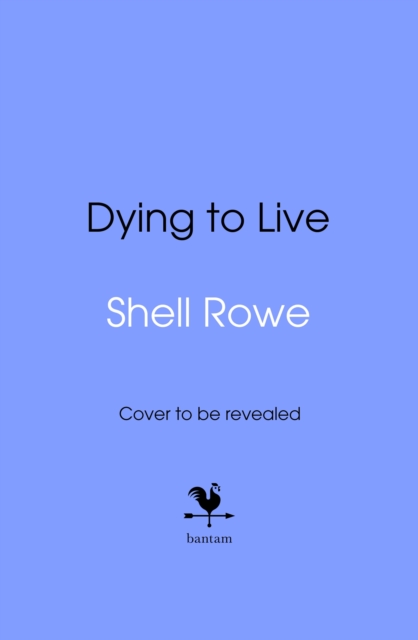 Coperta cărții 'Dying to Live - Shell Rowe'