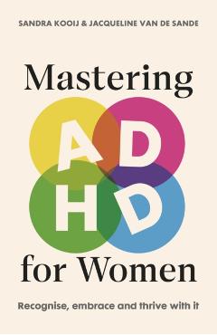 Mastering ADHD for Women - Sandra|van De Sande Kooij