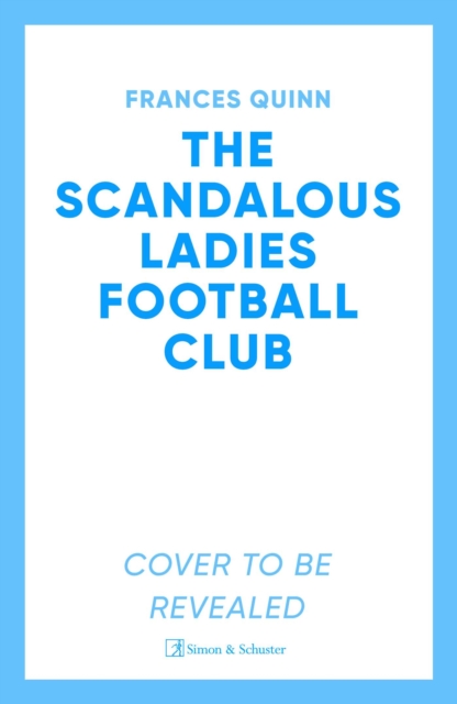 Coperta cărții 'Scandalous Ladies Football Club - Frances Quinn'