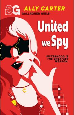 Gallagher Girls: United We Spy - Ally Carter