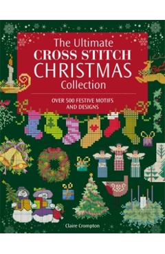 Coperta cărții 'Ultimate Cross Stitch Christmas Collection - Claire (author) Crompton'